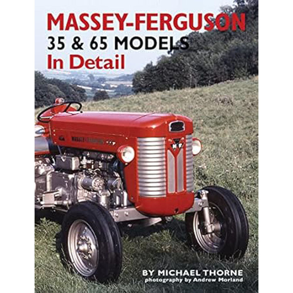 Massey-Ferguson 35 & 65 Models in Detail by Michael Thorne